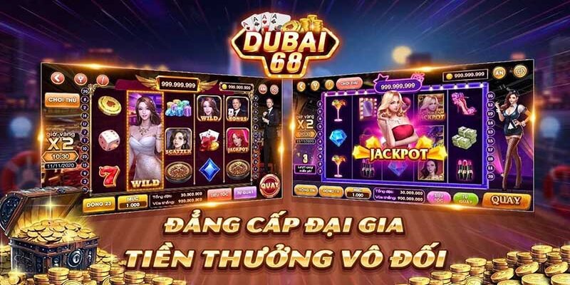 Cổng game uy tín hàng đầu Dubai68