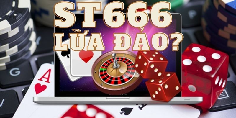 Bóc phốt nhà cái ST666 lừa đảo cược thủ trên thị trường game online